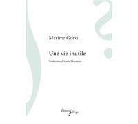 Une vie inutile - Maxime Gorki - Sillage - broché - Roman