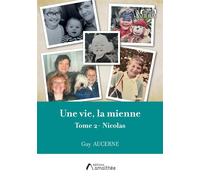 Une vie, la mienne Tome 2 - Nicolas - Guy Aucerne - Amalthee - broché - Biographie