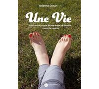 Une vie: Le combat d'une jeune mère de famille contre le cancer
