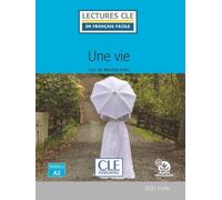 Une vie - Lecture niveau A2 2ed - Guy de Maupassant - Cle International - broché - Méthode de langue