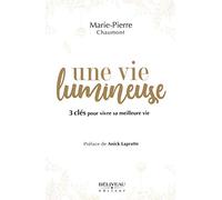 Une vie lumineuse - 3 clés pour vivre sa meilleure vie