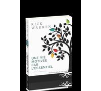 Une vie motivée par l'essentiel. Edition augmentée
