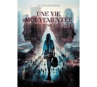 Une vie mouvementée - Tome 1 - Sylvia Baureau - Baudelaire - broché - Roman