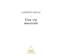 Une vie musicale - Laurent Bayle - Odile Jacob - broché - Essai
