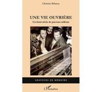 Une Vie Ouvrière , Un Demi-Siècle De Parcours Militant Belsoeur, Christine (Auteur)