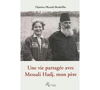 Une vie partagée avec Messali Hadj mon père