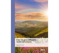 Une vie peu ordinaire entre ciel et terre - Sylvie Florindo - Publibook - broché - Récit