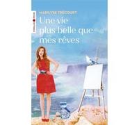 Une vie plus belle que mes rêves Marilyse Trécourt (Auteur)