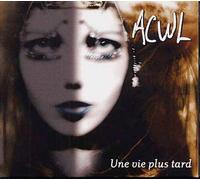 Acwl - Une Vie Plus Tard