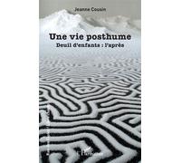 Une vie posthume: Deuil d’enfants : l’après