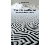 Jeanne Cousin – Une vie posthume – Deuil d'enfants : l’après – Broché