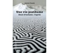 Une vie posthume: Deuil d’enfants : l’après
