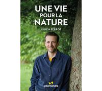 Une vie pour la nature - Julien Perrot - La Salamandre - broché - Guide