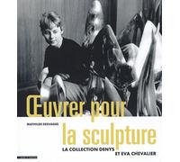 Une vie pour la sculpture Denys Chevalier, critique d'art et président du Salon de la jeune sculpture 1949-1978 - Mathilde Desvages - Mare & Martin - broché - Biographie