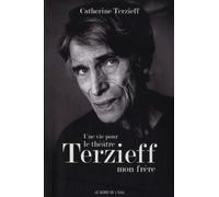 Une vie pour le théâtre: Laurent Terzieff, mon frère