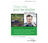 Une vie pour les abeilles - Echange avec Philippe Bertrand Quand l'apiculteur cévenol, charismatique porte-parole de l'Union nationale de l'apicuture française, qui a obtenu l'interdiction - Henri Clé