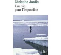Une vie pour l'impossible Christine Jordis (Auteur)