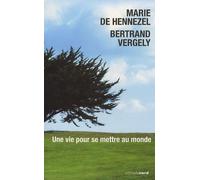 Une Vie Pour Se Mettre Au Monde