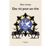 Une vie pour un rêve - Alain Carteau - Baudelaire - broché - Roman