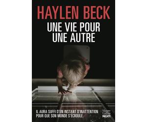 Une vie pour une autre Il aura suffi d'un instant d'inattention pour que son monde s'écroule - Haylen Beck - Harpercollins - broché - Roman