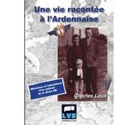 Une vie racontée à l'Ardennaise Charles Laux (Auteur)