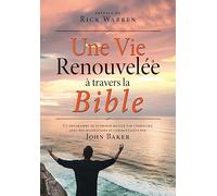 Une Vie Renouvelée à travers la Bible: Un programme de guérison motivé par l’essentiel avec des méditations et commentaires