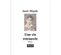 Une vie retrouvée - Samir Mégally - Samir Megally Eds - broché - Roman