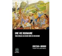 Une vie roumaine: Tania Ionascu, ma grand-mère de Bessarabie