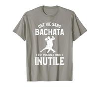 Une Vie sans Bachata C'est Possible mais Inutile T-Shirt, Homme, Ardoise, XL