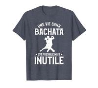 Une Vie sans Bachata C'est Possible mais Inutile T-Shirt, Homme, Bleu Chiné, 5XL