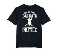 Une Vie sans Bachata C'est Possible mais Inutile T-Shirt, Homme Grandes Tailles, Noir, 3X Tall
