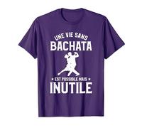 Une Vie sans Bachata C'est Possible mais Inutile T-Shirt, Homme, Violet, XL