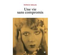 Une vie sans compromis - Patrick Neslias - Compagnie Du Livre - broché - Essai