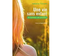 Une vie sans enfant: Un bonheur est possible