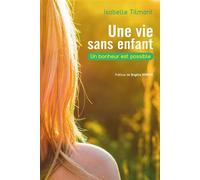 Une vie sans enfant Un bonheur est possible - Isabelle Tilmant - De Boeck Supérieur - broché - Essai