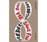 Une vie sans fin Frédéric Beigbeder (Auteur)