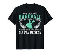 Une Vie sans Handball Est Possible Cadeau France Handball T-Shirt Graphique avec Valeur
