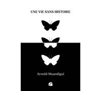 Une vie sans histoire - Arnold Muandigui - Du Pantheon Eds - broché - Témoignage