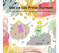 Une vie sans Prince Charmant: Livre 5