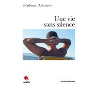 Une Vie Sans Silence - Stéphanie Dalmasso - Au Pays Reve - broché - Roman