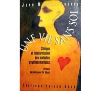Une Vie Sans Soi - Clinique Et Interprétation Des Maladies Psychosomatiques