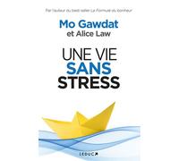 Une vie sans stress - Mo Gawdat - Leduc S. - broché - Guide