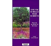 Une Vie Si Belle Mais Si Breve - Pour Toi, Un Olivier Et Des Roses
