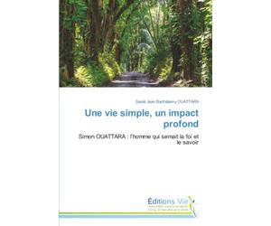 Une vie simple, un impact profond: Simon OUATTARA : l’homme qui semait la foi et le savoir