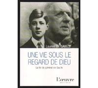 Une vie sous le regard de Dieu: La foi du général de Gaulle