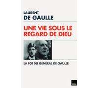 Une Vie sous le regard de Dieu - La Foi du général de Gaulle - L. De Gaulle - Du Toucan Eds - broché - Biographie