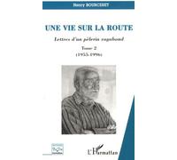 Une vie sur la route (T2) Lettres d'un pèlerin vagabond - Tome 2 (1955- 1996) - Henry Bourceret - L'harmattan - broché - Essai