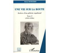 Une vie sur la route (T2) Lettres d'un pèlerin vagabond - Tome 2 (1955- 1996) - Henry Bourceret - L'harmattan - broché - Essai