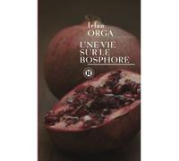 Une vie sur le Bosphore - Irfan Orga - Des Deux Terres Eds - broché - Roman