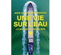 Une vie sur l'eau - Le monde des bateliers - Jean-Claude Raspiengeas - Iconoclaste Eds De L' - broché - Etude